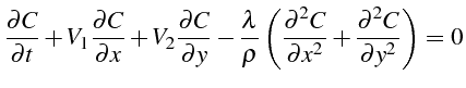 \bgroup\color{black}$\displaystyle \frac{\partial C}{\partial t}+V_{1}\frac{\par...
...tial^{2}C}{\partial x^{2}}+\frac{\partial^{2}C}{\partial y^{2}}\right)=0$\egroup