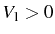 \bgroup\color{black}$ V_{1}>0$\egroup