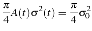 \bgroup\color{black}$\displaystyle \frac{\pi}{4}A(t)\sigma^{2}(t)=\frac{\pi}{4}\sigma_{0}^{2}$\egroup