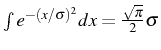 \bgroup\color{black}$ \int e^{-(x/\sigma)^{2}}dx=\frac{\sqrt{\pi}}{2}\sigma$\egroup