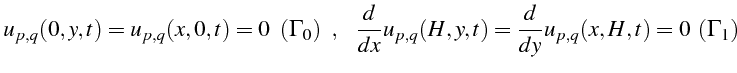 \bgroup\color{black}$\displaystyle u_{p,q}(0,y,t)=u_{p,q}(x,0,t)=0    (\Gamm...
...frac{d}{dx}u_{p,q}(H,y,t)=\frac{d}{dy}u_{p,q}(x,H,t)=0   (\Gamma_{1})$\egroup