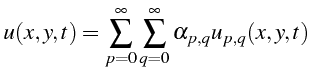 \bgroup\color{black}$\displaystyle u(x,y,t)=\sum_{p=0}^{\infty}\sum_{q=0}^{\infty}\alpha_{p,q}u_{p,q}(x,y,t)$\egroup