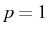 \bgroup\color{black}$ p=1$\egroup