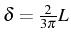 \bgroup\color{black}$ \delta=\frac{2}{3\pi}L$\egroup