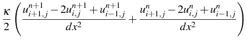 $\displaystyle \frac{\kappa}{2}\left(\frac{u_{i+1,j}^{n+1}-2u_{i,j}^{n+1}+u_{i-1,j}^{n+1}}{dx^{2}}+\frac{u_{i+1,j}^{n}-2u_{i,j}^{n}+u_{i-1,j}^{n}}{dx^{2}}\right)$