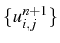 \bgroup\color{black}$ \{u_{i,j}^{n+1}\}$\egroup