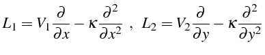 $\displaystyle L_{1}=V_{1}\frac{\partial}{\partial x}-\kappa\frac{\partial^{2}}{...
..._{2}=V_{2}\frac{\partial}{\partial y}-\kappa\frac{\partial^{2}}{\partial y^{2}}$