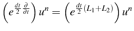 $\displaystyle \left(e^{\frac{dt}{2}\frac{\partial}{\partial t}}\right)u^{n}=\left(e^{\frac{dt}{2}(L_{1}+L_{2})}\right)u^{n}$