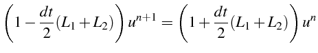 \bgroup\color{black}$\displaystyle \left(1-\frac{dt}{2}(L_{1}+L_{2})\right)u^{n+1}=\left(1+\frac{dt}{2}(L_{1}+L_{2})\right)u^{n}$\egroup