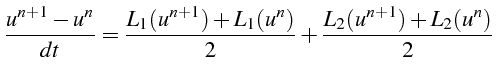 $\displaystyle \frac{u^{n+1}-u^{n}}{dt}=\frac{L_{1}(u^{n+1})+L_{1}(u^{n})}{2}+\frac{L_{2}(u^{n+1})+L_{2}(u^{n})}{2}$