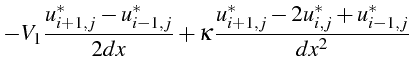 $\displaystyle -V_{1}\frac{u_{i+1,j}^{*}-u_{i-1,j}^{*}}{2dx}+\kappa\frac{u_{i+1,j}^{*}-2u_{i,j}^{*}+u_{i-1,j}^{*}}{dx^{2}}$