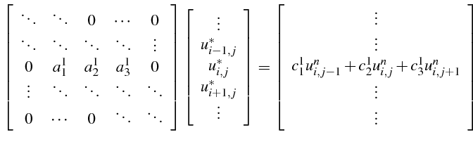 $\displaystyle \left[\begin{array}{ccccc} \ddots & \ddots & 0 & \cdots & 0 \dd...
...c_{2}^{1}u_{i,j}^{n}+c_{3}^{1}u_{i,j+1}^{n} \vdots \vdots\end{array}\right]$