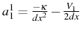 \bgroup\color{black}$ a_{1}^{1}=\frac{-\kappa}{dx^{2}}-\frac{V_{1}}{2dx}$\egroup