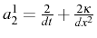 \bgroup\color{black}$ a_{2}^{1}=\frac{2}{dt}+\frac{2\kappa}{dx^{2}}$\egroup