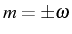 \bgroup\color{black}$ m=\pm\omega$\egroup