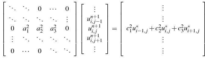 $\displaystyle \left[\begin{array}{ccccc} \ddots & \ddots & 0 & \cdots & 0 \dd...
...c_{2}^{2}u_{i,j}^{*}+c_{3}^{2}u_{i+1,j}^{*} \vdots \vdots\end{array}\right]$