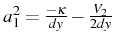 \bgroup\color{black}$ a_{1}^{2}=\frac{-\kappa}{dy}-\frac{V_{2}}{2dy}$\egroup