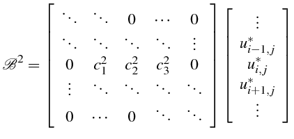 \bgroup\color{black}$\displaystyle \mathcal{B}^{2}=\left[\begin{array}{ccccc}
\d...
..._{i-1,j}^{*}\\
u_{i,j}^{*}\\
u_{i+1,j}^{*}\\
\vdots\end{array}\right]$\egroup