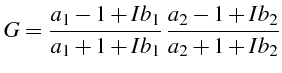 \bgroup\color{black}$\displaystyle G=\frac{a_{1}-1+Ib_{1}}{a_{1}+1+Ib_{1}} \frac{a_{2}-1+Ib_{2}}{a_{2}+1+Ib_{2}}$\egroup