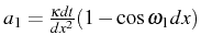 \bgroup\color{black}$ a_{1}=\frac{\kappa dt}{dx^{2}}(1-\cos\omega_{1}dx)$\egroup