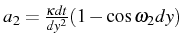 \bgroup\color{black}$ a_{2}=\frac{\kappa dt}{dy^{2}}(1-\cos\omega_{2}dy)$\egroup