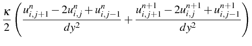 $\displaystyle \frac{\kappa}{2}\left(\frac{u_{i,j+1}^{n}-2u_{i,j}^{n}+u_{i,j-1}^{n}}{dy^{2}}+\frac{u_{i,j+1}^{n+1}-2u_{i,j}^{n+1}+u_{i,j-1}^{n+1}}{dy^{2}}\right)$