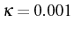 \bgroup\color{black}$ \kappa=0.001$\egroup