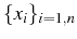 \bgroup\color{black}$ \{x_{i}\}_{i=1,n}$\egroup