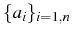 \bgroup\color{black}$ \{a_{i}\}_{i=1,n}$\egroup