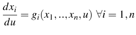 $\displaystyle \frac{dx_{i}}{du}=g_{i}(x_{1},..,x_{n},u)   \forall i=1,n$