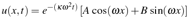 \bgroup\color{black}$\displaystyle u(x,t)=e^{-(\kappa\omega^{2}t)}\left[A \cos(\omega x)+B \sin(\omega x)\right]$\egroup