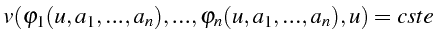 \bgroup\color{black}$\displaystyle v(\varphi_{1}(u,a_{1},...,a_{n}),...,\varphi_{n}(u,a_{1},...,a_{n}),u)=cste$\egroup