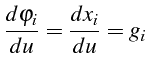 \bgroup\color{black}$\displaystyle \frac{d\varphi_{i}}{du}=\frac{dx_{i}}{du}=g_{i}$\egroup