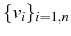 \bgroup\color{black}$ \{v_{i}\}_{i=1,n}$\egroup