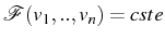 \bgroup\color{black}$ \mathcal{F}(v_{1},..,v_{n})=cste$\egroup