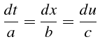 \bgroup\color{black}$\displaystyle \frac{dt}{a}=\frac{dx}{b}=\frac{du}{c}$\egroup