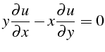 $\displaystyle y\frac{\partial u}{\partial x}-x\frac{\partial u}{\partial y}=0$