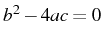 $ b^{2}-4ac=0$