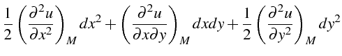 $\displaystyle \frac{1}{2}\left(\frac{\partial^{2}u}{\partial x^{2}}\right)_{M}d...
..._{M}dxdy+\frac{1}{2}\left(\frac{\partial^{2}u}{\partial y^{2}}\right)_{M}dy^{2}$