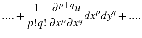 $\displaystyle ....+\frac{1}{p!q!}\frac{\partial^{p+q}u}{\partial x^{p}\partial x^{q}}dx^{p}dy^{q}+....$