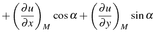 $\displaystyle +\left(\frac{\partial u}{\partial x}\right)_{M} \cos\alpha+\left(\frac{\partial u}{\partial y}\right)_{M} \sin\alpha$