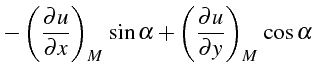 $\displaystyle -\left(\frac{\partial u}{\partial x}\right)_{M} \sin\alpha+\left(\frac{\partial u}{\partial y}\right)_{M} \cos\alpha$