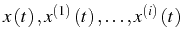 \bgroup\color{black}$ x\left(t\right),x^{\left(1\right)}\left(t\right),\ldots,x^{\left(i\right)}\left(t\right)$\egroup