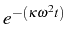 \bgroup\color{black}$ e^{-(\kappa\omega^{2}t)}$\egroup