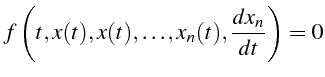 $\displaystyle f\left(t,x(t),x(t),\ldots,x_{n}(t),\frac{dx_{n}}{dt}\right)=0$