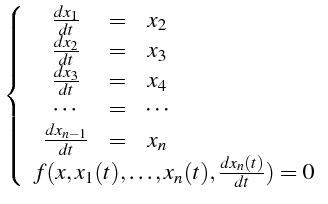 $\displaystyle \left\{ \begin{array}{l} \begin{array}{ccc} \frac{dx_{1}}{dt} & =...
...array} f(x,x_{1}(t),\ldots,x_{n}(t),\frac{dx_{n}(t)}{dt})=0\end{array}\right.$