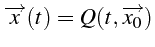 $\displaystyle \overrightarrow{x}(t)=Q(t,\overrightarrow{x_{0}})$