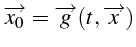 $\displaystyle \overrightarrow{x_{0}}=\overrightarrow{g}(t,\overrightarrow{x})$