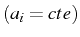 \bgroup\color{black}$ \left(a_{i}=cte\right)$\egroup