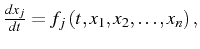 \bgroup\color{black}$ \frac{dx_{j}}{dt}=f_{j}\left(t,x_{1},x_{2},\ldots,x_{n}\right),$\egroup